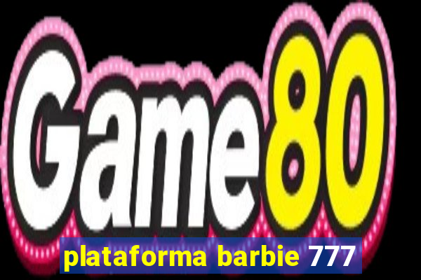 plataforma barbie 777